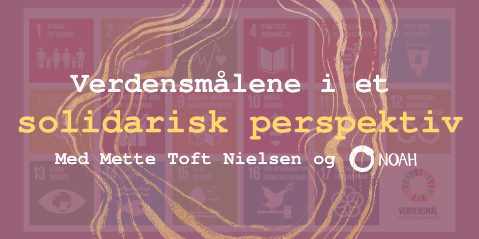 Verdensmålene i et solidarisk perspektiv - Fyraftensworkshop Illustration: Ida Breddam